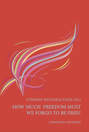How much freedom must we forgo to be free? by Corinne Michaela Flick 9781916367340