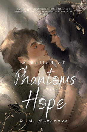 A Ballad of Phantoms and Hope by K M Moronova 9781963474053