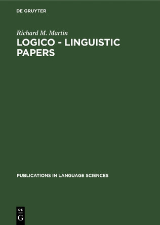 Logico - Linguistic Papers by Richard M. Martin 9783110133240