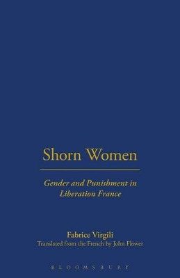 The Shorn Women: Gender and Punishment in Liberation France by Fabrice Virgili 9781859735848