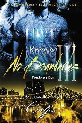 Love Knows No Boundaries 3: Pandora's Box by Coffee 9781948878616