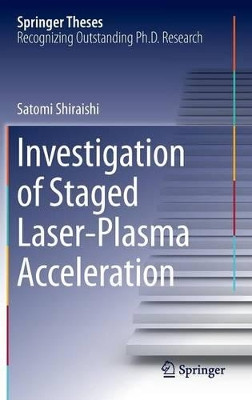 Investigation of Staged Laser-Plasma Acceleration by Satomi Shiraishi 9783319085685