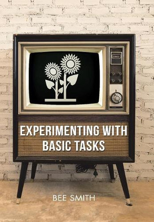 Experimenting with Basic Tasks by Bee Smith 9781984500700
