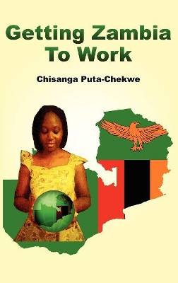 Getting Zambia to Work by Chisanga Puta-Chekwe 9781906704872