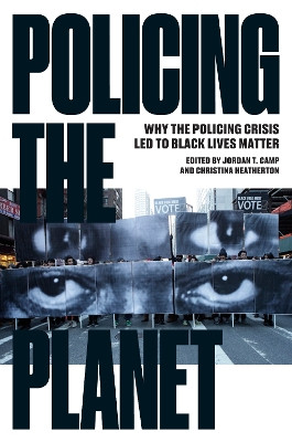 Policing the Planet: Why the Policing Crisis Led to Black Lives Matter by Jordan T. Camp 9781784783167