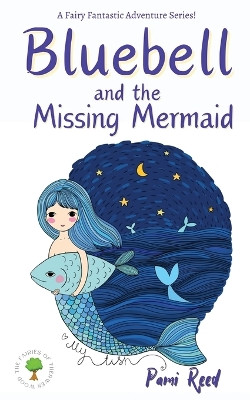 Bluebell and the Missing Mermaid by P J Reed 9781800684645