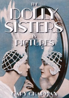 The The Dolly Sisters in Pictures by Gary Chapman 9781909230217