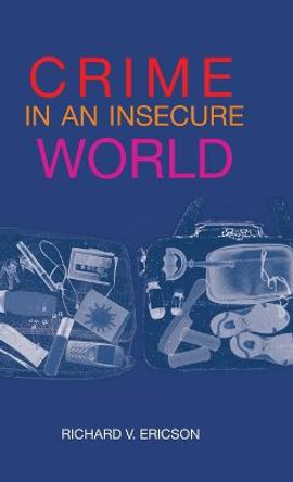 Crime in an Insecure World by Richard V. Ericson