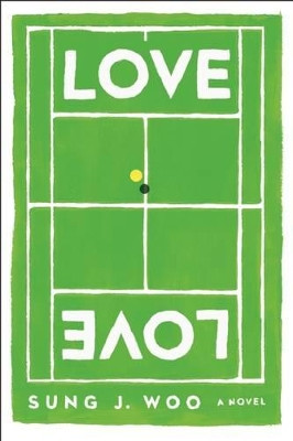 Love Love: A Novel by Sung J. Woo 9781593766177