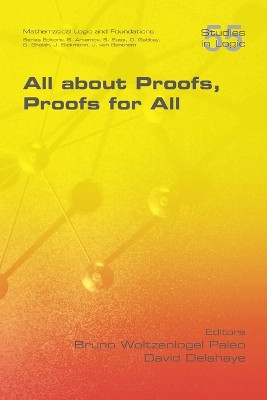 All about Proofs, Proofs for All by Bruno Woltzenlogel Paleo 9781848901667
