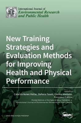 New Training Strategies and Evaluation Methods for Improving Health and Physical Performance by Catarina Nunes Matias 9783036542522