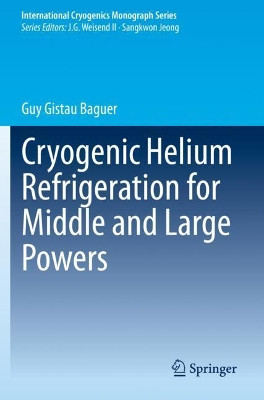 Cryogenic Helium Refrigeration for Middle and Large Powers by Guy Gistau Baguer 9783030516796