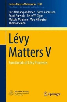 Levy Matters V: Functionals of Levy Processes by Lars Norvang Andersen 9783319231372