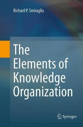 The Elements of Knowledge Organization by Richard P. Smiraglia 9783319362649