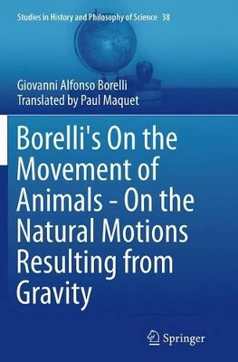Borelli's On the Movement of Animals - On the Natural Motions Resulting from Gravity by Giovanni Alfonso Borelli 9783319362168