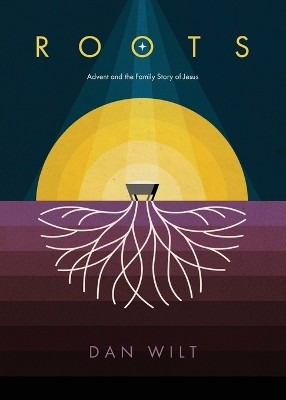 Roots by Dan Wilt 9781628249774