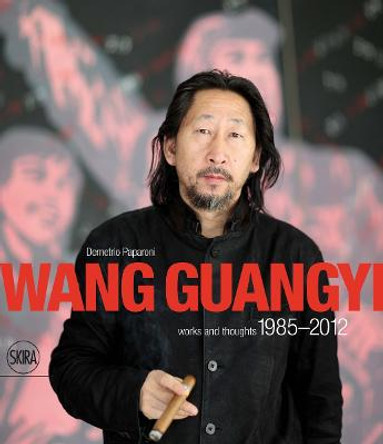 Wang Guangyi: Works and Thoughts 1985-2012 by Demetrio Paparoni