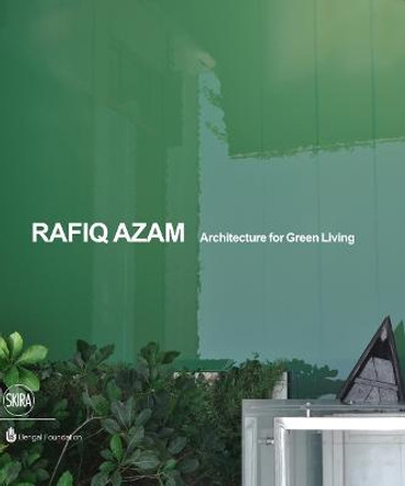 Rafiq Azam: Architecture for Green Living by Rosa Maria Falvo