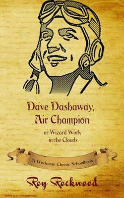 Dave Dashaway, Air Champion: A Workman Classic Schoolbook by Workman Classic Schoolbooks 9781926500829