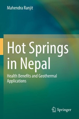 Hot Springs in Nepal: Health Benefits and Geothermal Applications by Mahendra Ranjit 9783030995027