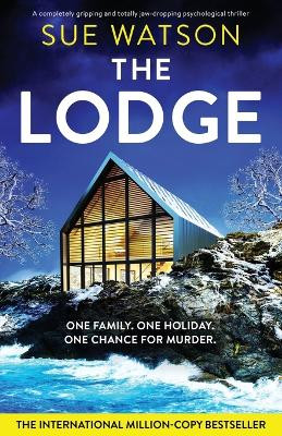 The Lodge: A completely gripping and totally jaw-dropping psychological thriller by Sue Watson 9781837904419