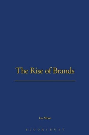 The Rise of Brands by Liz Moor 9781845203849