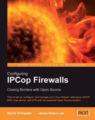 Configuring IPCop Firewalls: Closing Borders with Open Source by Barrie Dempster 9781904811367