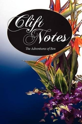 Clift Notes, the Adventures of Ben by Professor of Political Economy Ben Clift 9781936343867