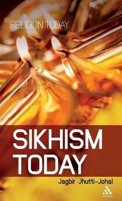 Sikhism Today by Jagbir Jhutti-Johal 9781847062710