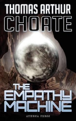 The Empathy Machine by Thomas Arthur Choate 9781847485793