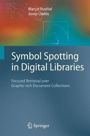 Symbol Spotting in Digital Libraries: Focused Retrieval over Graphic-rich Document Collections by Marcal Rusinol 9781849962070