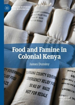 Food and Famine in Colonial Kenya by James Duminy 9783031109638