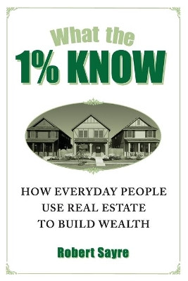 What the 1% Know by Robert Sayre 9781952481109