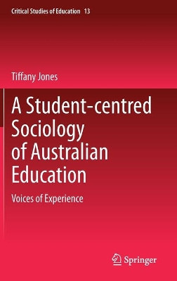 A Student-centred Sociology of Australian Education: Voices of Experience by Tiffany Jones 9783030368623