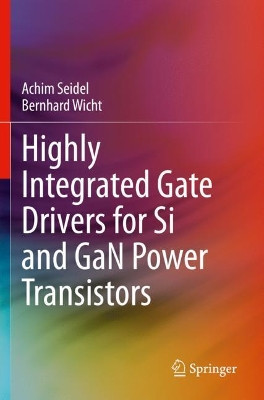 Highly Integrated Gate Drivers for Si and GaN Power Transistors by Achim Seidel 9783030689421
