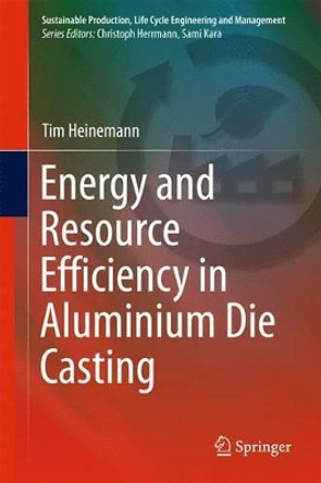 Energy and Resource Efficiency in Aluminium Die Casting by Tim Heinemann 9783319188140