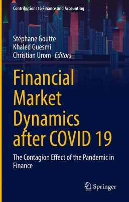 Financial Market Dynamics after COVID 19: The Contagion Effect of the Pandemic in Finance by Stephane Goutte 9783030985417