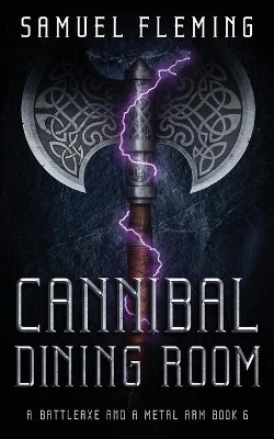 Cannibal Dining Room: A Modern Sword and Sorcery Serial by Samuel Fleming 9781954679177