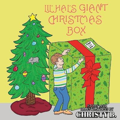 Lil' Hal's Giant Christmas Box by Christy B 9781957546629