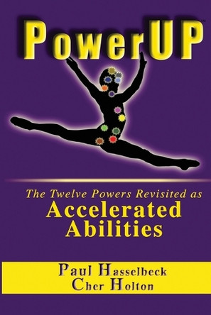 Powerup: The Twelve Powers Revisited as Accelerated Abilities by Paul Hasselbeck 9781893095649