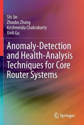 Anomaly-Detection and Health-Analysis Techniques for Core Router Systems by Shi Jin 9783030336660