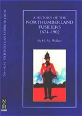History of the Northumberland Fusiliers 1674-1902 by By Hm Walker 9781845745165