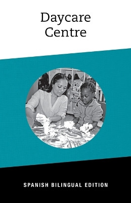 Daycare Centre: Bilingual Spanish Edition by Linda Kita-Bradley 9781771531146