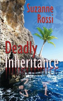 Deadly Inheritance by Suzanne Rossi 9781612177991