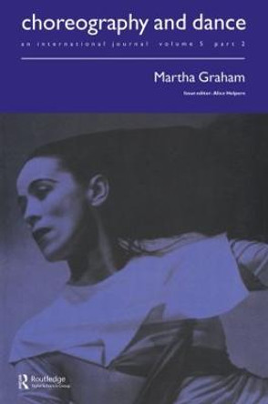 Martha Graham: A special issue of the journal Choreography and Dance by Alice Helpern