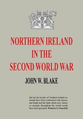 Northern Ireland in the Second World War by John W Blake 9781781519844