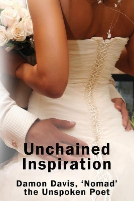Unchain'D Inspiration by The Unspoken Poet Damon Nomad Davis 9781951497316
