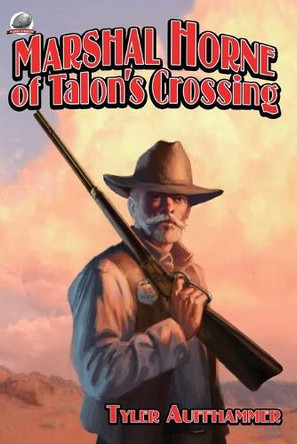 Marshal Horne of Talon's Crossing by Jeff Cram 9781953589156