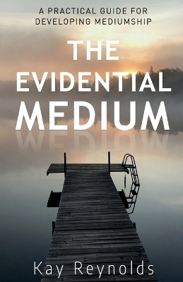 The Evidential Medium by Kay Reynolds 9781734753905