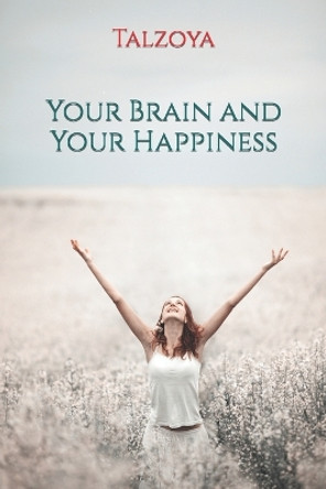 Your Brain and Your Happiness by Talzoya 9781735375878